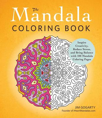 The Mandala Adult Coloring Book: Inspire Creativity, Reduce Stress, and Bring Balance With 100 Mandala Coloring Pages