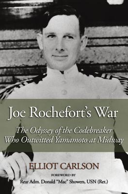 Joe Rochefort’s War: The Odyssey of the Codebreaker Who Outwitted Yamamoto at Midway
