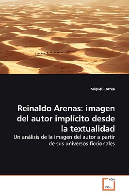 Reinaldo Arenas: Imagen Del Autor Implicito Desde La Textualidad