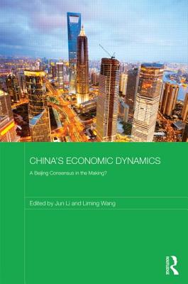 China’s Economic Dynamics: A Beijing Consensus in the Making?