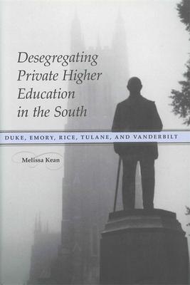 Desegregating Private Higher Education in the South: Duke, Emory, Rice, Tulane, and Vanderbilt