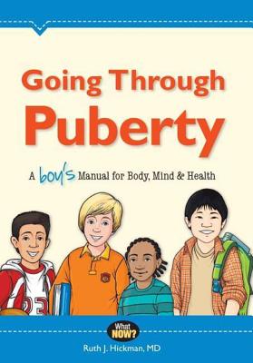 Going Through Puberty: A Boy’s Manual for Body, Mind & Health