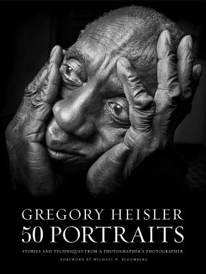 Gregory Heisler 50 Portraits: Stories and Techniques from a Photographer’s Photographer