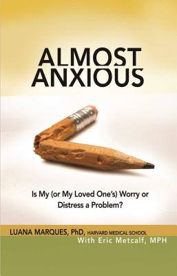 Almost Anxious: Is My or My Loved One’s Worry or Distress a Problem?