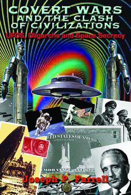 Covert Wars and the Clash of Civilizations: UFOs, Oligarchs and Space Secrecy: The Technologies of Emulation, Remembrance, and I