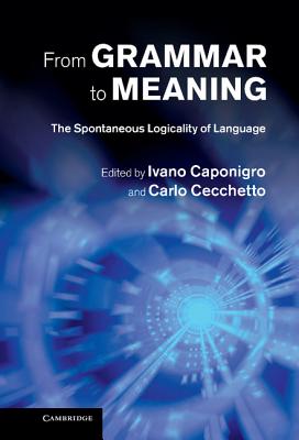 From Grammar to Meaning: The Spontaneous Logicality of Language