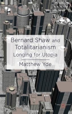 Bernard Shaw and Totalitarianism: Longing for Utopia
