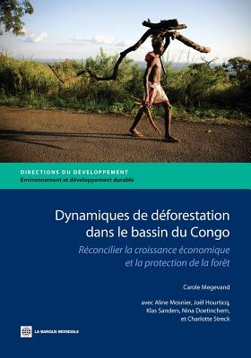 Dynamiques De Déforestation Dans Le Basin Du Congo: Réconcilier La Croissance Économique Et La Protection De La Forêt