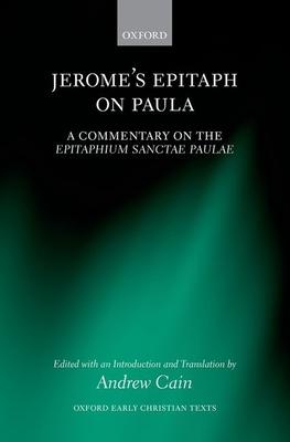 Jerome’s Epitaph on Paula: A Commentary on the Epitaphium Sanctae Paulae with an Introduction, Text, and Translation