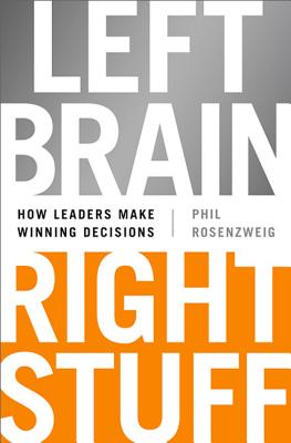 Left Brain, Right Stuff: How Leaders Make Winning Decisions