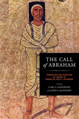 Call of Abraham: Essays on the Election of Israel in Honor of Jon D. Levenson
