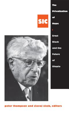 The Privatization of Hope: Ernst Bloch and the Future of Utopia