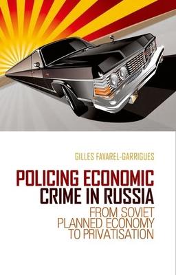 Policing Economic Crime in Russia: From Soviet Planned Economy to Privatization
