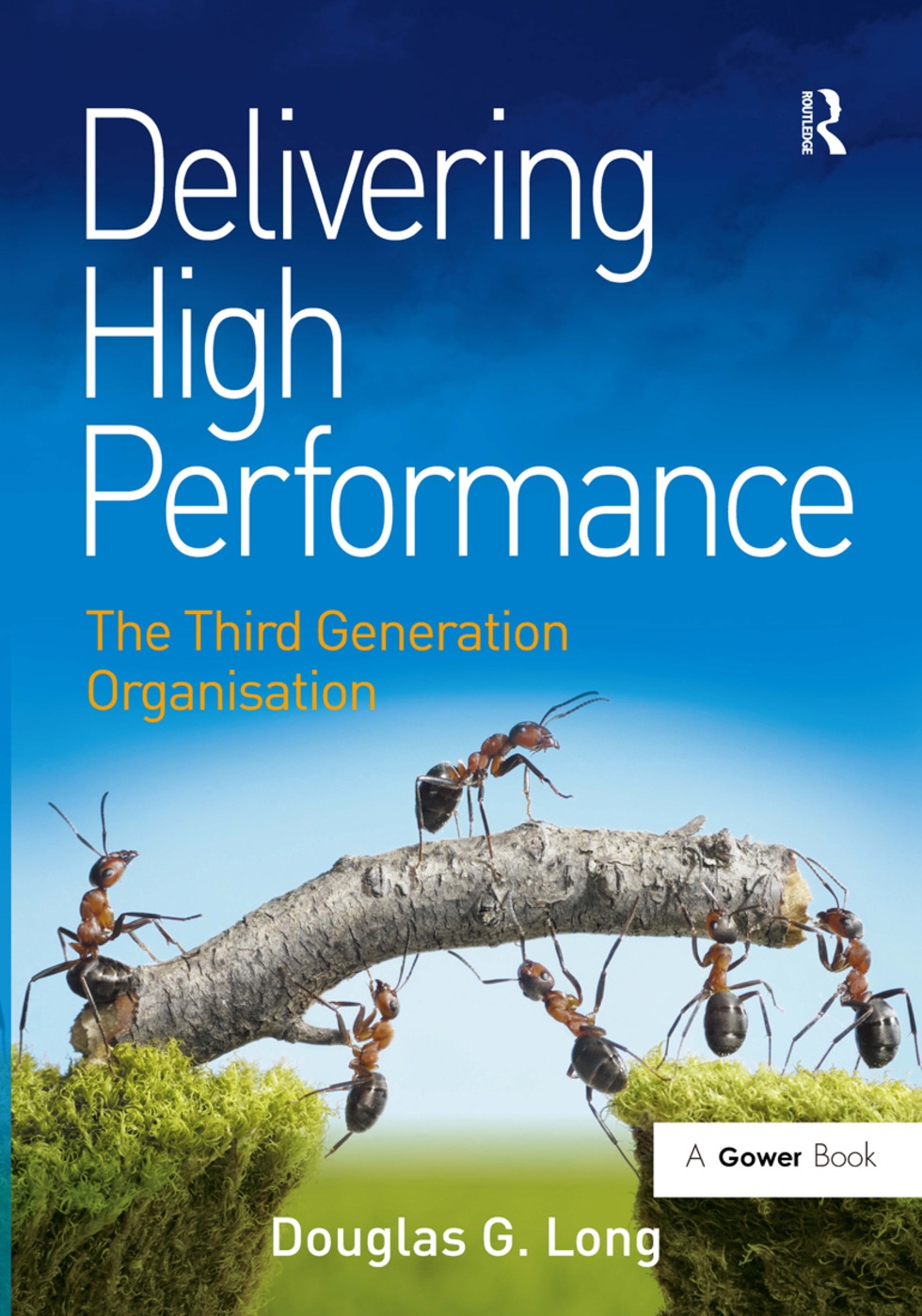 Delivering High Performance: The Third Generation Organisation. by Douglas G. Long
