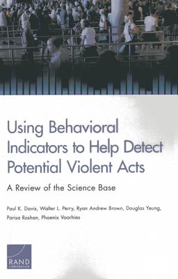 Using Behavioral Indicators to Help Detect Potential Violent Acts: A Review of the Science Base