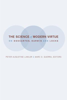 The Science of Modern Virtue: On Descartes, Darwin, and Locke