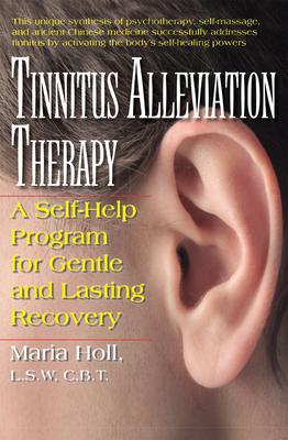 Tinnitus Aleviation Therapy: A Self-Help Program for Gentle and Lasting Recovery