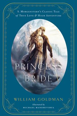 The Princess Bride: S. Morgenstern’s Classic Tale of True Love and High Adventure: The Good Parts Version