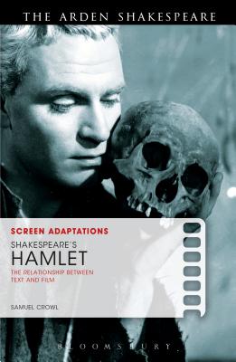 Screen Adaptations: Shakespeare’s Hamlet: The Relationship Between Text and Film