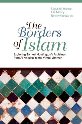 Borders of Islam: Exploring Samuel Huntington’s Faultlines, from Al-Andalus to Virtual Ummah