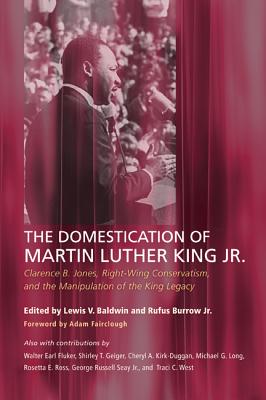 The Domestication of Martin Luther King Jr.: Clarence B. Jones, Right-Wing Conservatism, and the Manipulation of the King Legacy