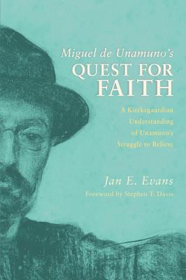 Miguel De Unamuno’s Quest for Faith: A Kierkegaardian Understanding of Unamuno’s Struggle to Believe