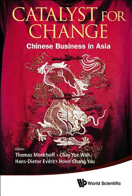 Catalysts of Change: Chinese Business in Asia