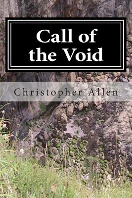 Call of the Void: The Strange Life and Times of a Confused Person