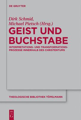 Geist Und Buchstabe: Interpretations- Und Transformationsprozesse Innerhalb Des Christentums. Festschrift F�r G�nter Meckenstock Zum 65. Ge