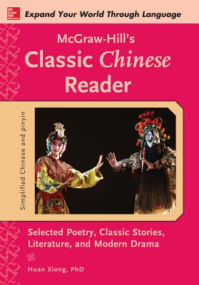 McGraw-Hill’s Classic Chinese Reader: Selected Poetry, Classice Stories, Literature, and Modern Drama