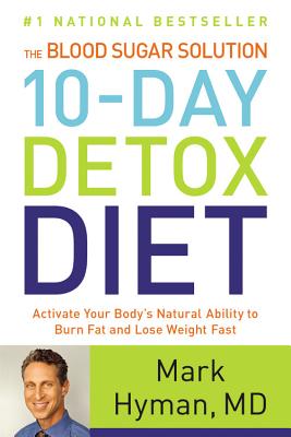 Blood Sugar Solution 10-Day Detox Diet: Activate Your Body’s Natural...