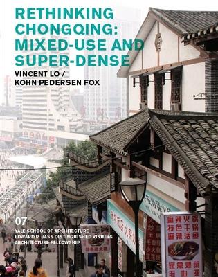 Rethinking Chongqing: Mixed Use and Super Dense: Vincent Lo / Kohn Pedersen Fox Associates