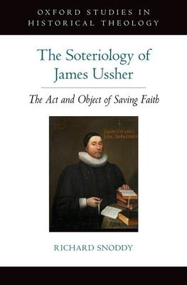 Soteriology of James Ussher: The ACT and Object of Saving Faith