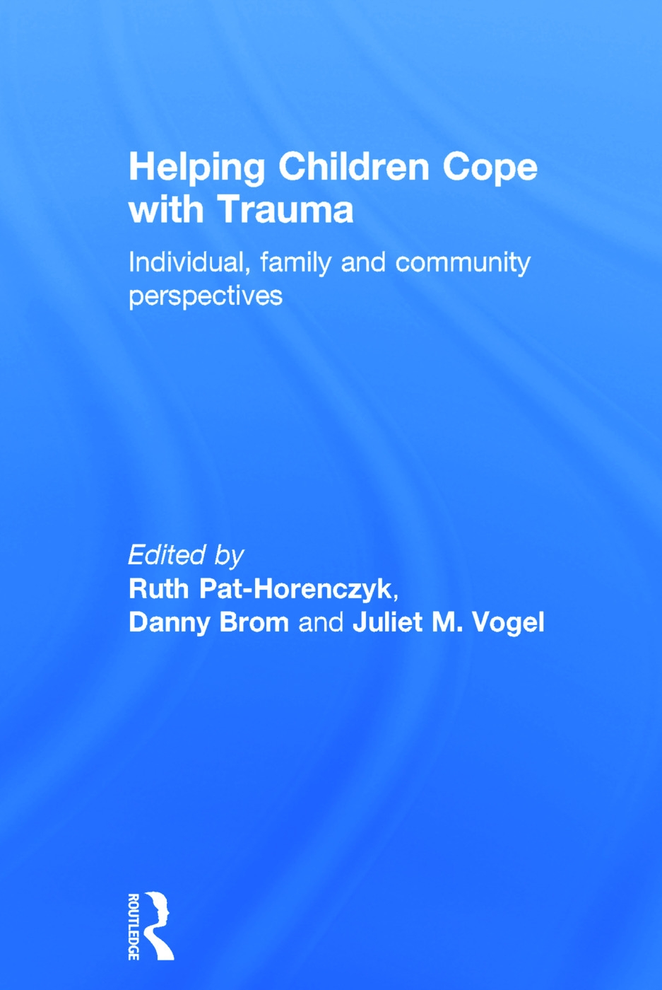 Helping Children Cope with Trauma: Individual, Family and Community Perspectives