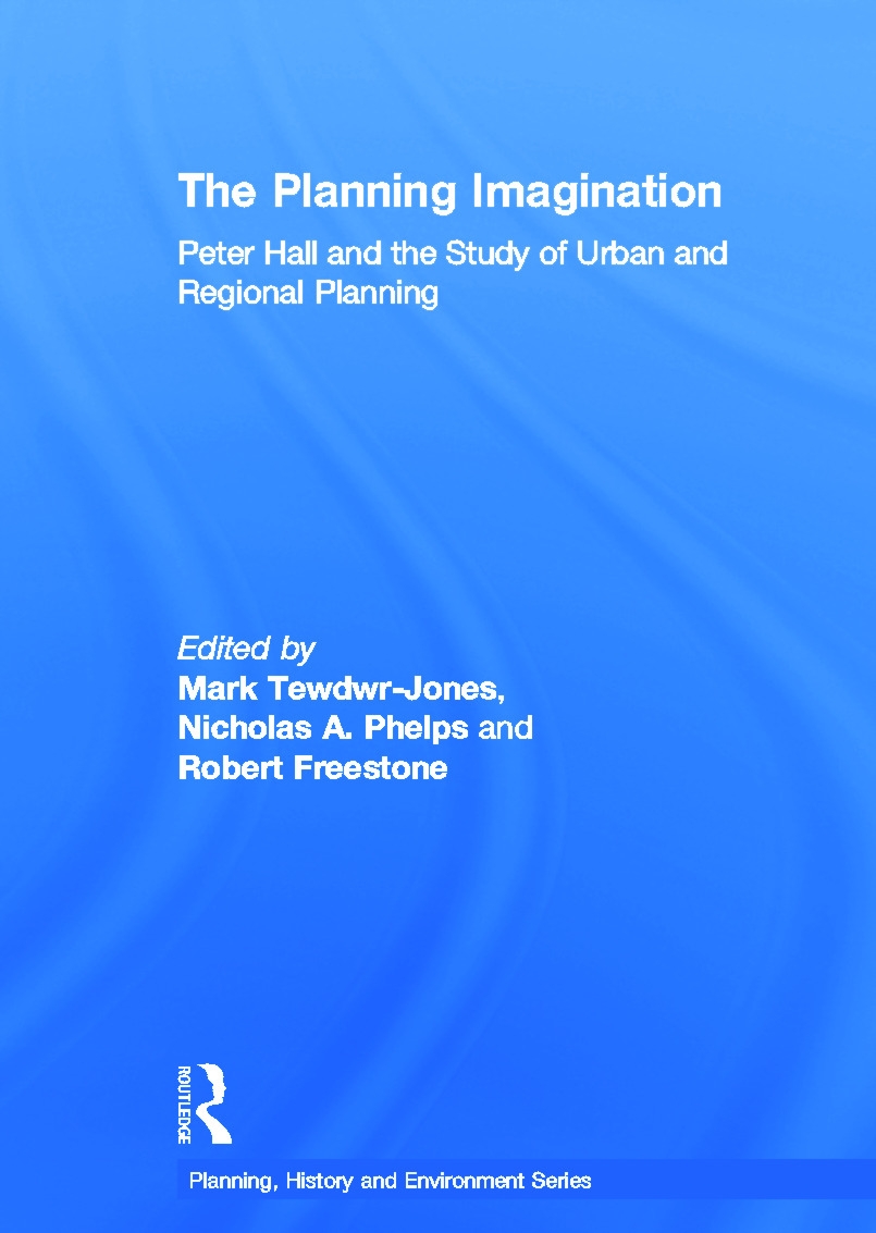 The Planning Imagination: Peter Hall and the Study of Urban and Regional Planning