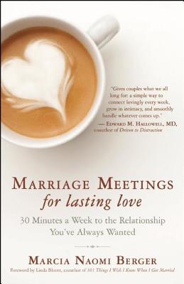 Marriage Meetings for Lasting Love: 30 Minutes a Week to the Relationship You’ve Always Wanted