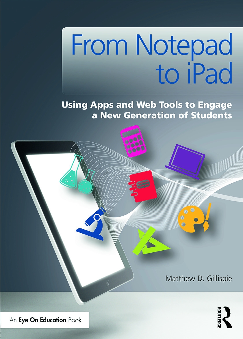 From Notepad to iPad: Using Apps and Web Tools to Engage a New Generation of Students