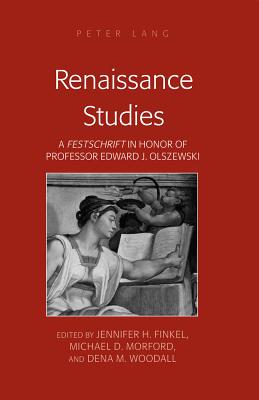 Renaissance Studies: A �festschrift� in Honor of Professor Edward J. Olszewski