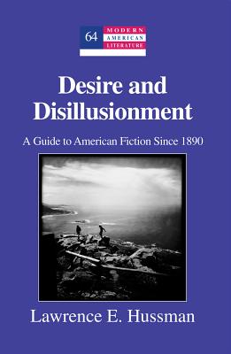 Desire and Disillusionment: A Guide to American Fiction Since 1890