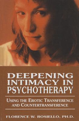 Deepening Intimacy in Psychotherapy: Using the Erotic Transference and Countertransference
