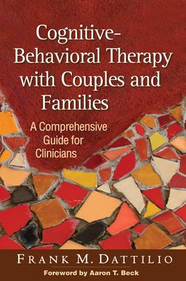 Cognitive-Behavioral Therapy With Couples and Families: A Comprehensive Guide for Clinicians