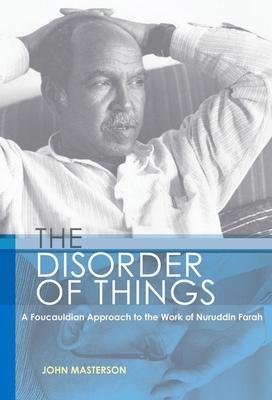 The Disorder of Things: A Foucauldian Approach to the Works of Nuruddin Farah