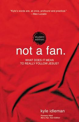 Not a Fan.: What Does It Mean to Really Follow Jesus?