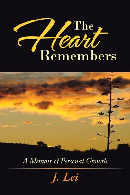 The Heart Remembers: A Memoir of Personal Growth