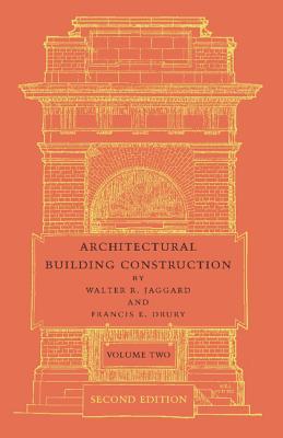 Architectural Building Construction: A Text Book for the Architectural and Building Student
