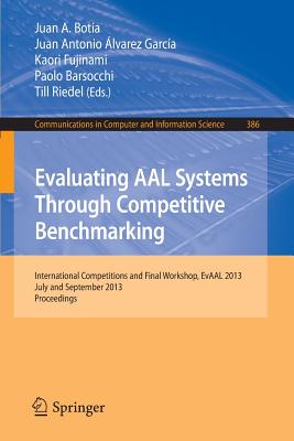 Evaluating Aal Systems Through Competitive Benchmarking: International Competitions and Final Workshop, July and September 2013.