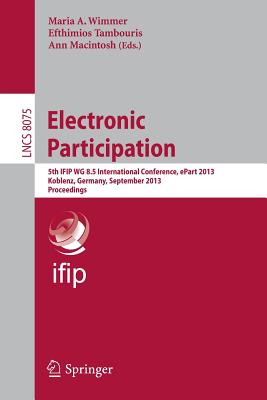 Electronic Participation: 5th Ifip Wg 8.5 International Conference, Epart 2013, Koblenz, Germany, September 17-19, 2013, Proceed