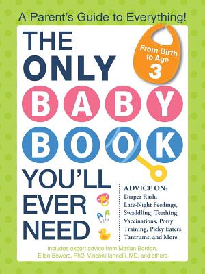 The Only Baby Book You’ll Ever Need: A Parent’s Guide to Everything!