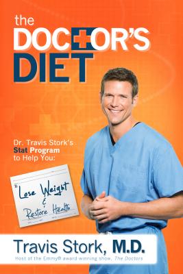 The Doctor’s Diet: Dr. Travis Stork’s STAT Program to Help You Lose Weight, Restore Optimal Health, Prevent Disease, and Add Years to You