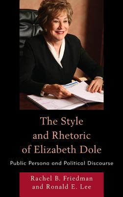 The Style and Rhetoric of Elizabeth Dole: Public Persona and Political Discourse